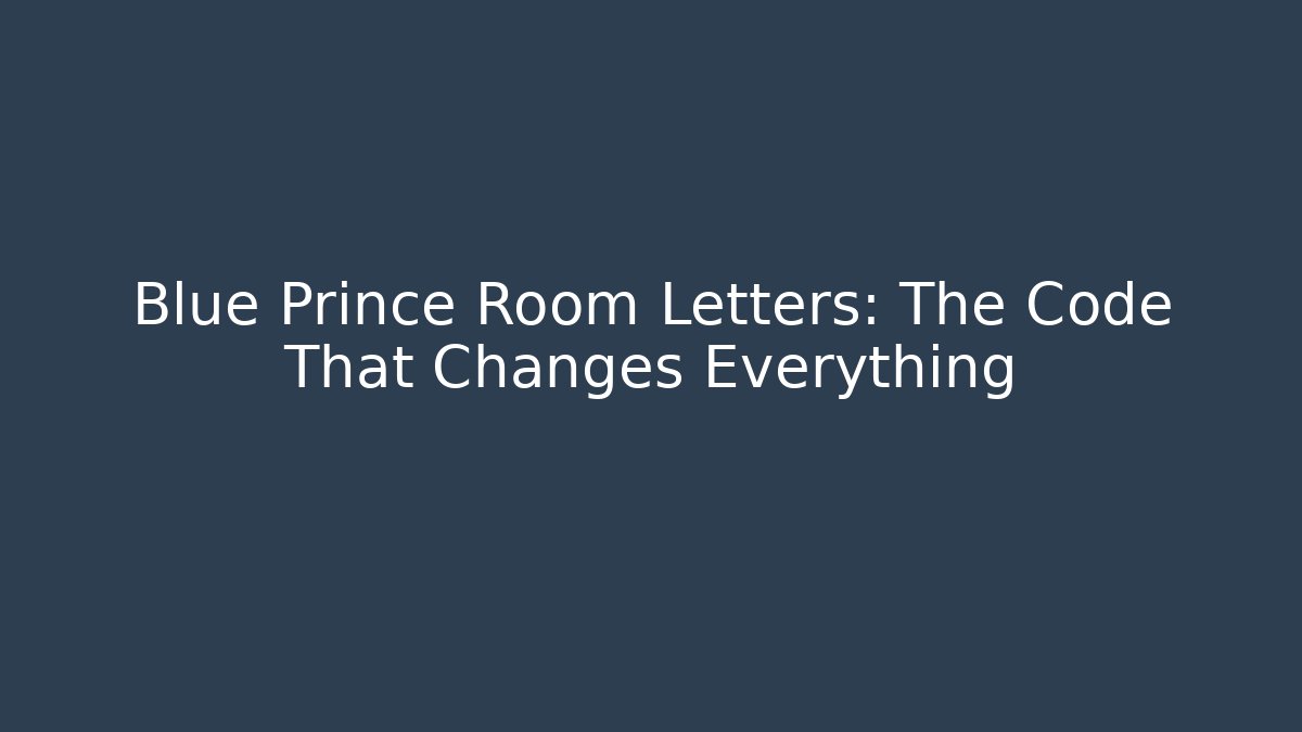 Blue Prince Room Letters: The Code That Changes Everything - Boomer Naturals