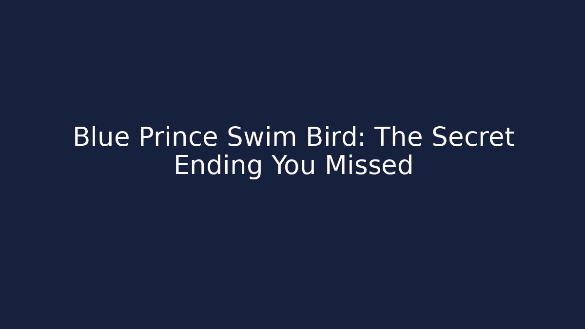 Blue Prince Swim Bird: The Secret Ending You Missed