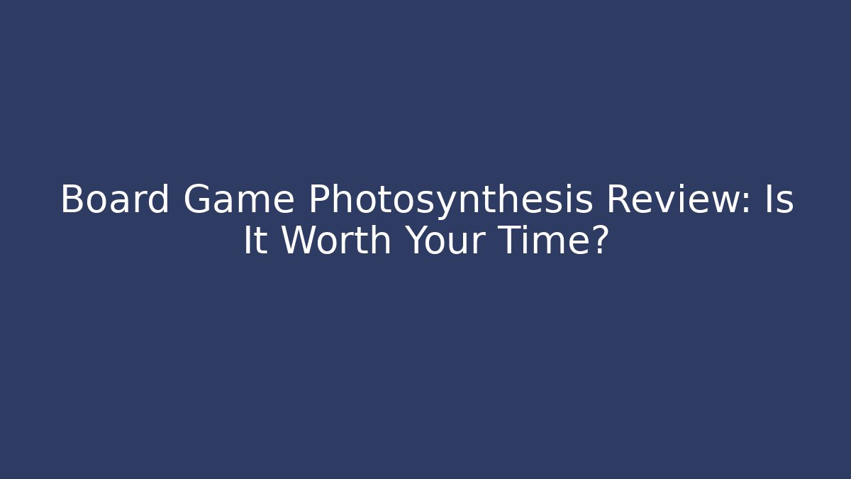 Board Game Photosynthesis Review: Is It Worth Your Time?