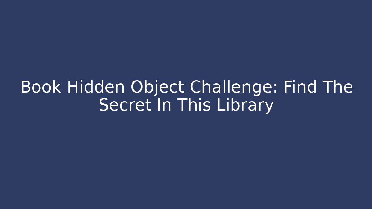 Book Hidden Object Challenge: Find The Secret In This Library - Boomer Naturals