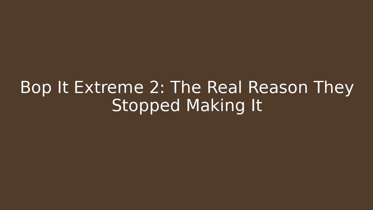 Bop It Extreme 2: The Real Reason They Stopped Making It