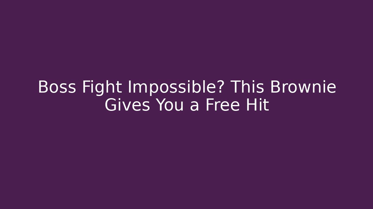 Boss Fight Impossible? This Brownie Gives You a Free Hit