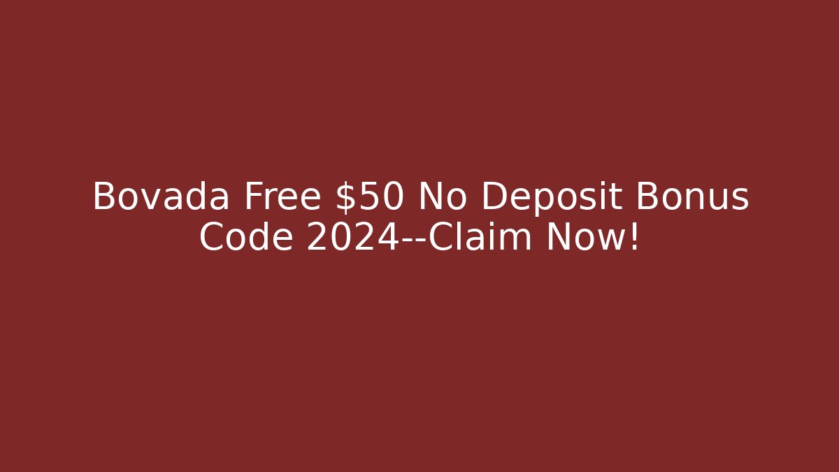Bovada Free $50 No Deposit Bonus Code 2024—Claim Now!