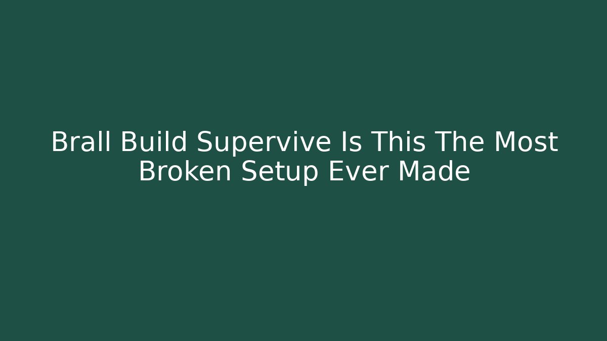 Brall Build Supervive Is This The Most Broken Setup Ever Made
