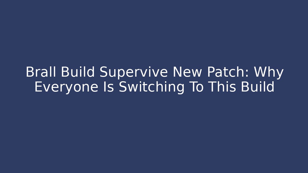 Brall Build Supervive New Patch: Why Everyone Is Switching To This Build