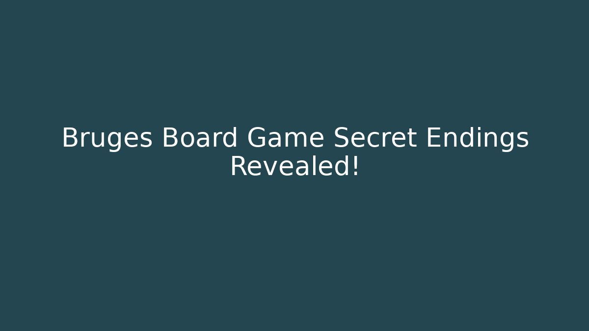 Bruges Board Game Secret Endings Revealed!