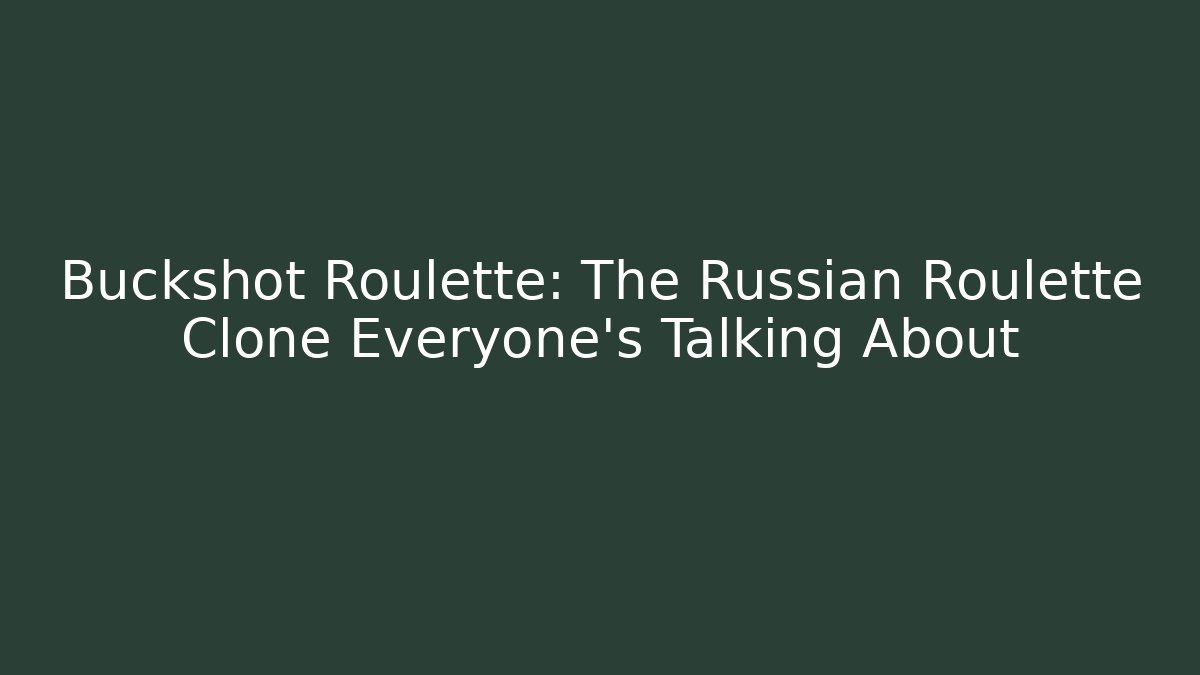 Buckshot Roulette: The Russian Roulette Clone Everyone's Talking About