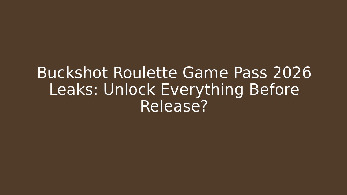 Buckshot Roulette Game Pass 2026 Leaks: Unlock Everything Before Release?
