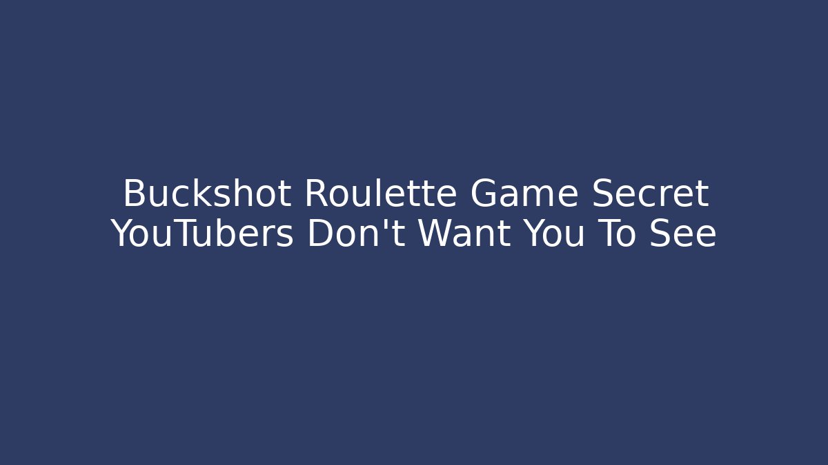 Buckshot Roulette Game Secret YouTubers Don't Want You To See
