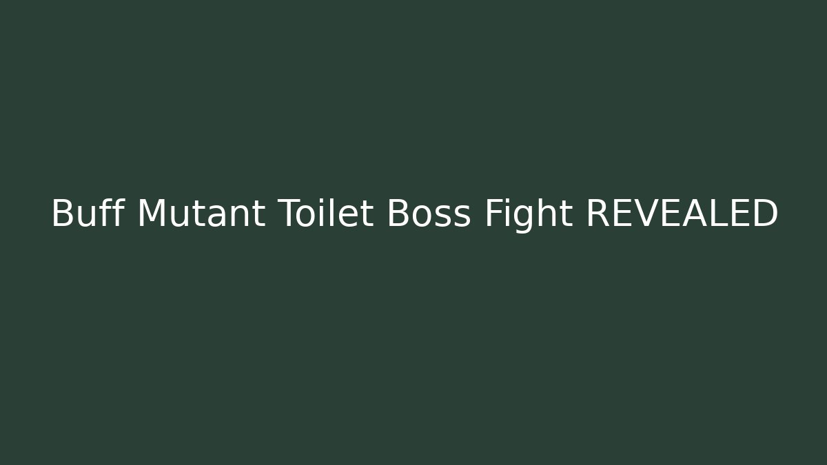 Buff Mutant Toilet Boss Fight REVEALED