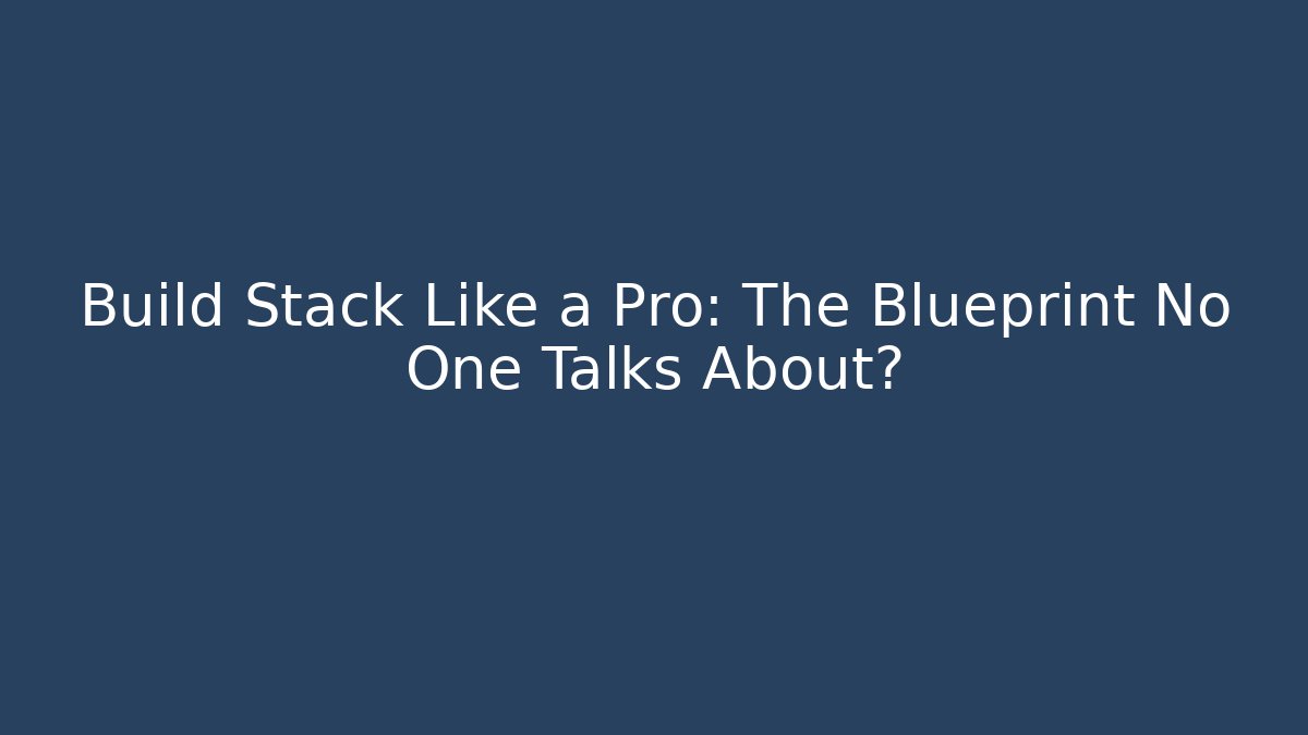 Build Stack Like a Pro: The Blueprint No One Talks About? - Boomer Naturals