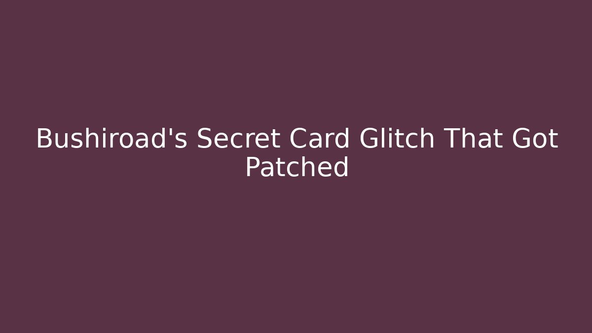 Bushiroad's Secret Card Glitch That Got Patched