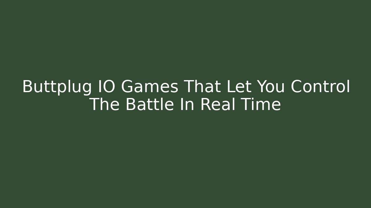 Buttplug IO Games That Let You Control The Battle In Real Time