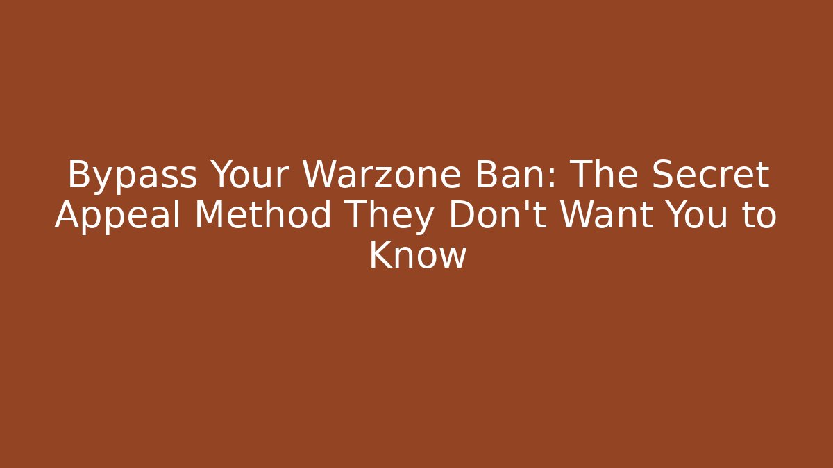Bypass Your Warzone Ban: The Secret Appeal Method They Don't Want You to Know