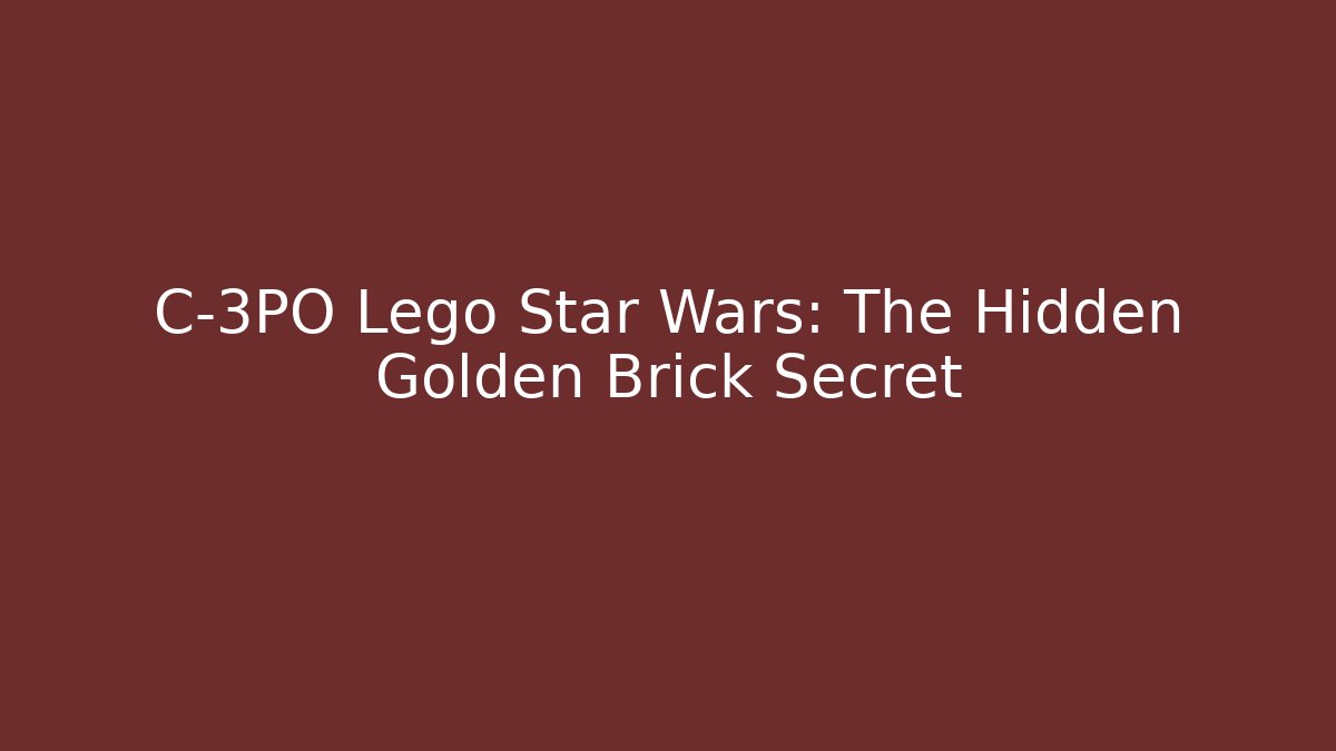 C-3PO Lego Star Wars: The Hidden Golden Brick Secret