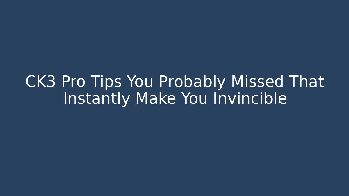 CK3 Pro Tips You Probably Missed That Instantly Make You Invincible