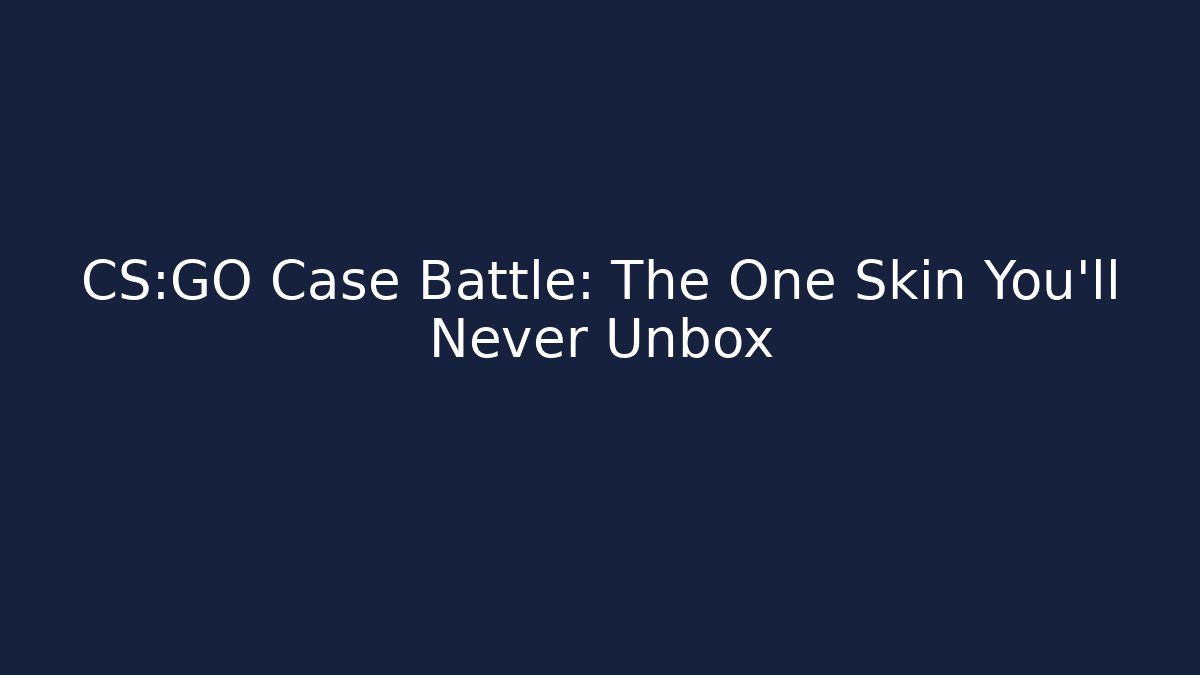 CS:GO Case Battle: The One Skin You'll Never Unbox