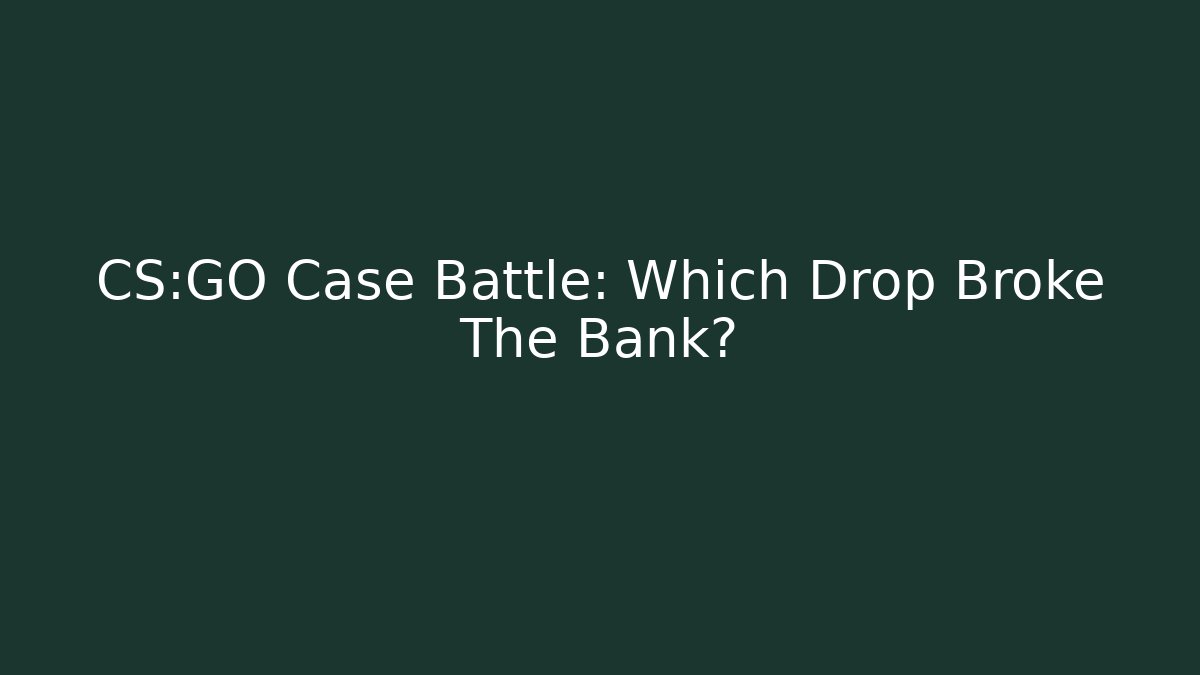 CS:GO Case Battle: Which Drop Broke The Bank?