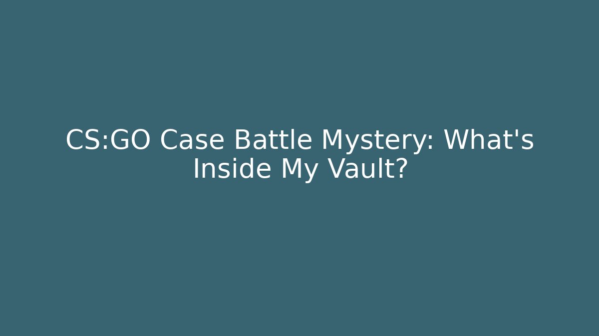 CS:GO Case Battle Mystery: What's Inside My Vault?