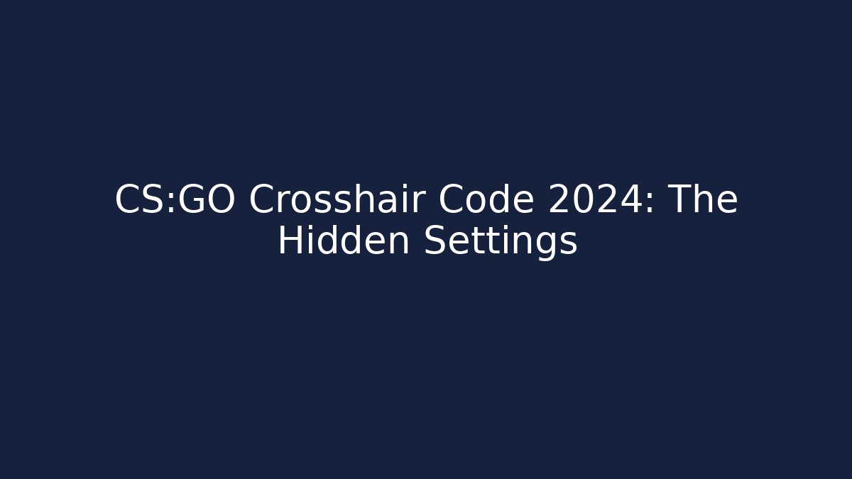 CS:GO Crosshair Code 2024: The Hidden Settings - Boomer Naturals
