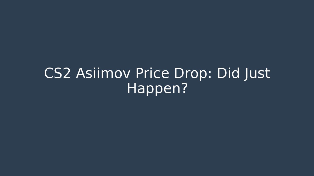 CS2 Asiimov Price Drop: Did Just Happen?