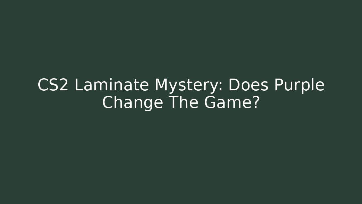 CS2 Laminate Mystery: Does Purple Change The Game?