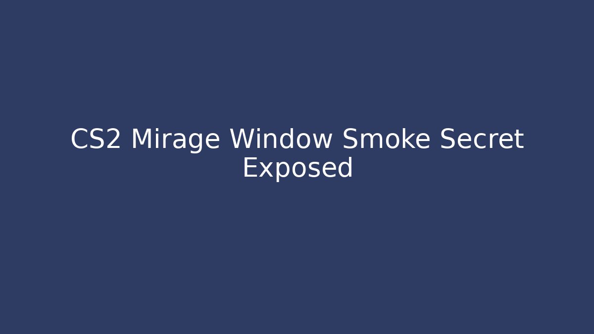 CS2 Mirage Window Smoke Secret Exposed