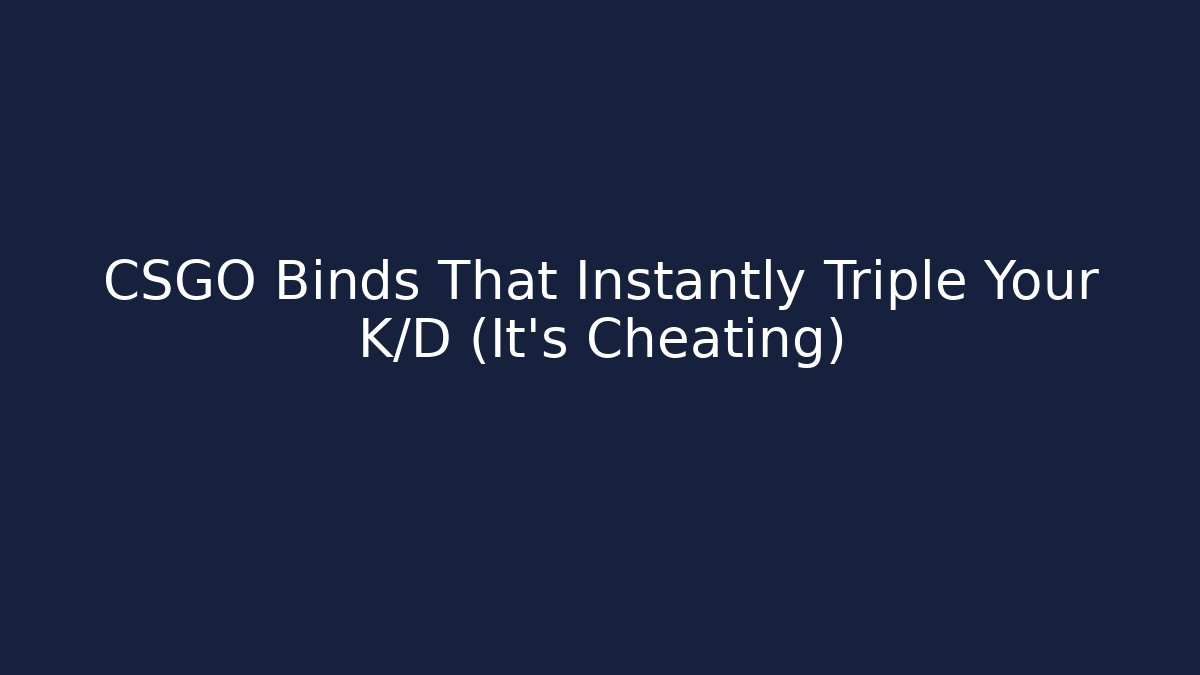 CSGO Binds That Instantly Triple Your K/D (It's Cheating) - Boomer Naturals