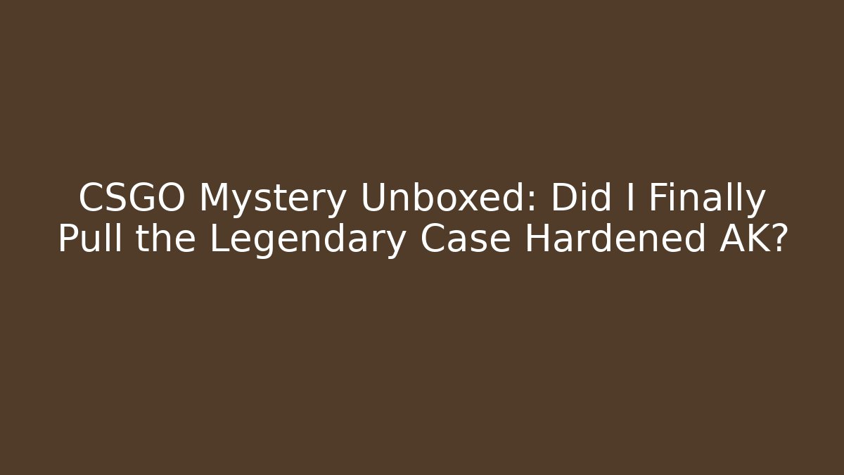 CSGO Mystery Unboxed: Did I Finally Pull the Legendary Case Hardened AK? - Boomer Naturals