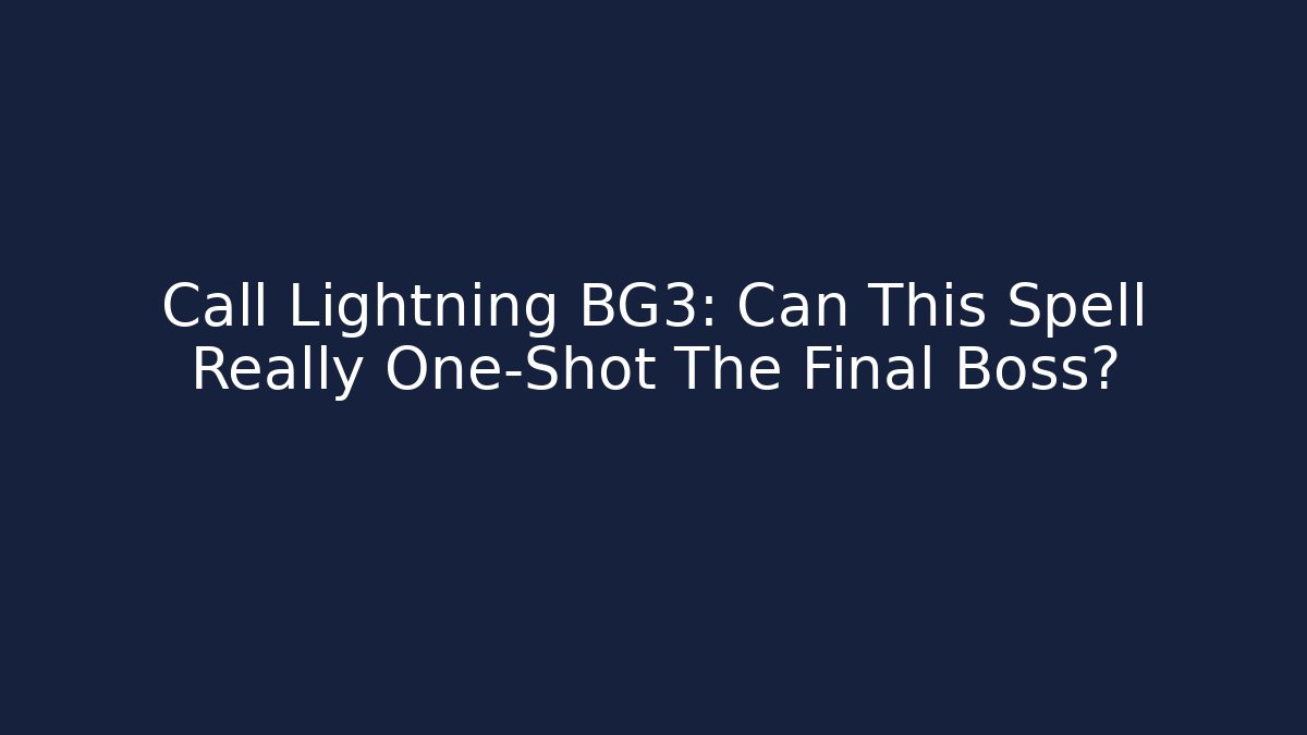 Call Lightning BG3: Can This Spell Really One-Shot The Final Boss? - Boomer Naturals