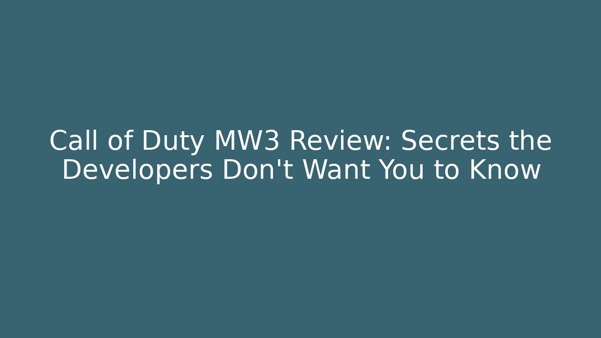 Call of Duty MW3 Review: Secrets the Developers Don't Want You to Know