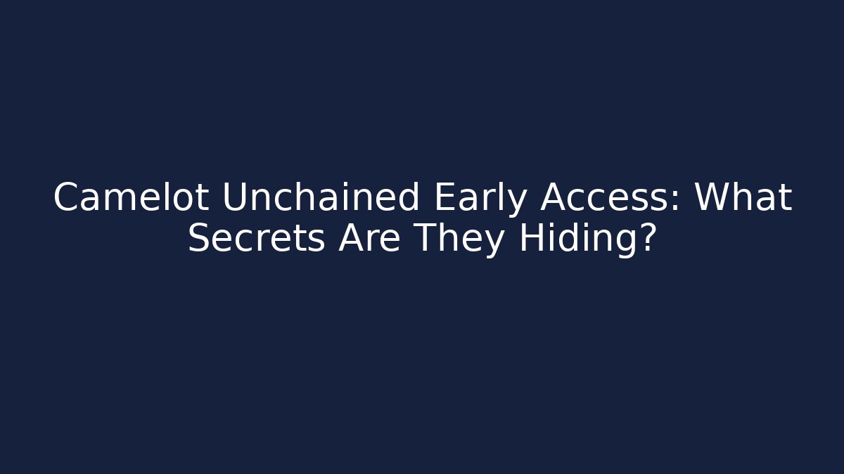 Camelot Unchained Early Access: What Secrets Are They Hiding?