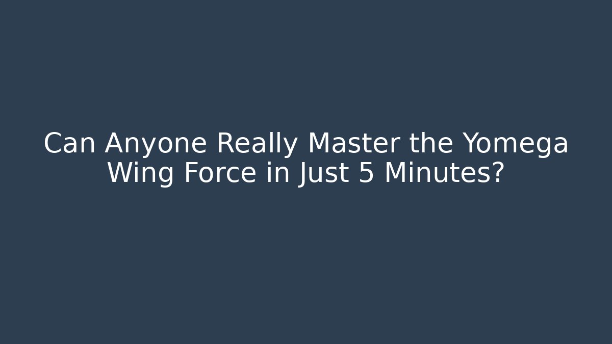 Can Anyone Really Master the Yomega Wing Force in Just 5 Minutes?