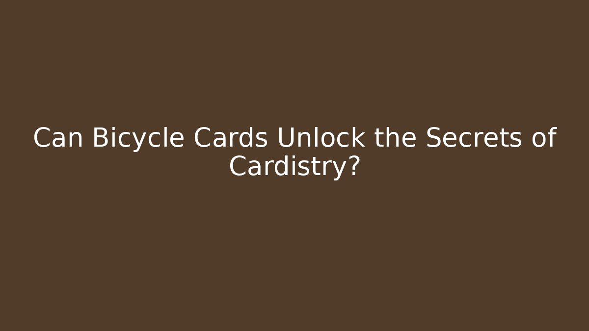 Can Bicycle Cards Unlock the Secrets of Cardistry?