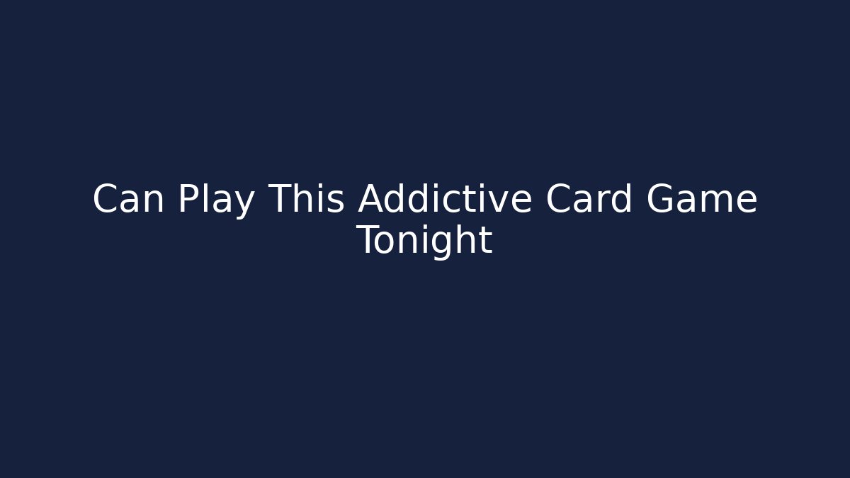 Can Play This Addictive Card Game Tonight - Boomer Naturals