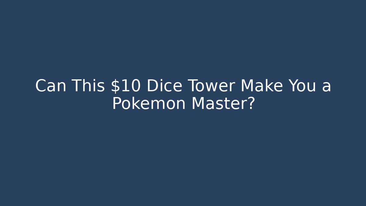 Can This $10 Dice Tower Make You a Pokémon Master?