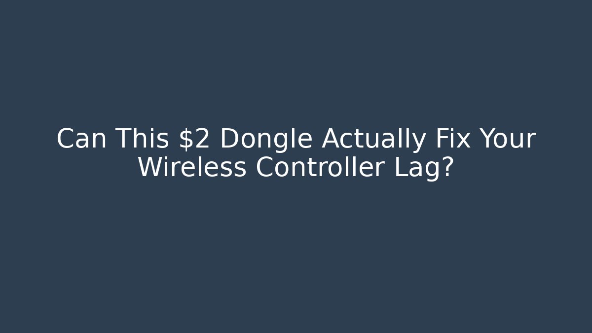 Can This $2 Dongle Actually Fix Your Wireless Controller Lag?