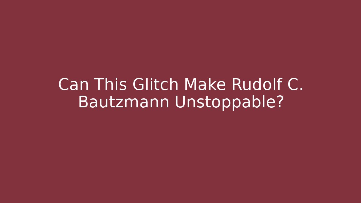 Can This Glitch Make Rudolf C. Bautzmann Unstoppable? - Boomer Naturals