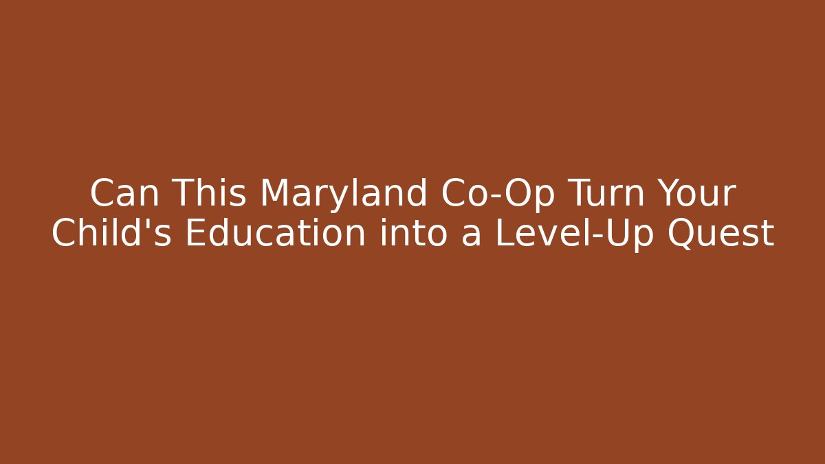 Can This Maryland Co-Op Turn Your Child’s Education into a Level-Up Quest