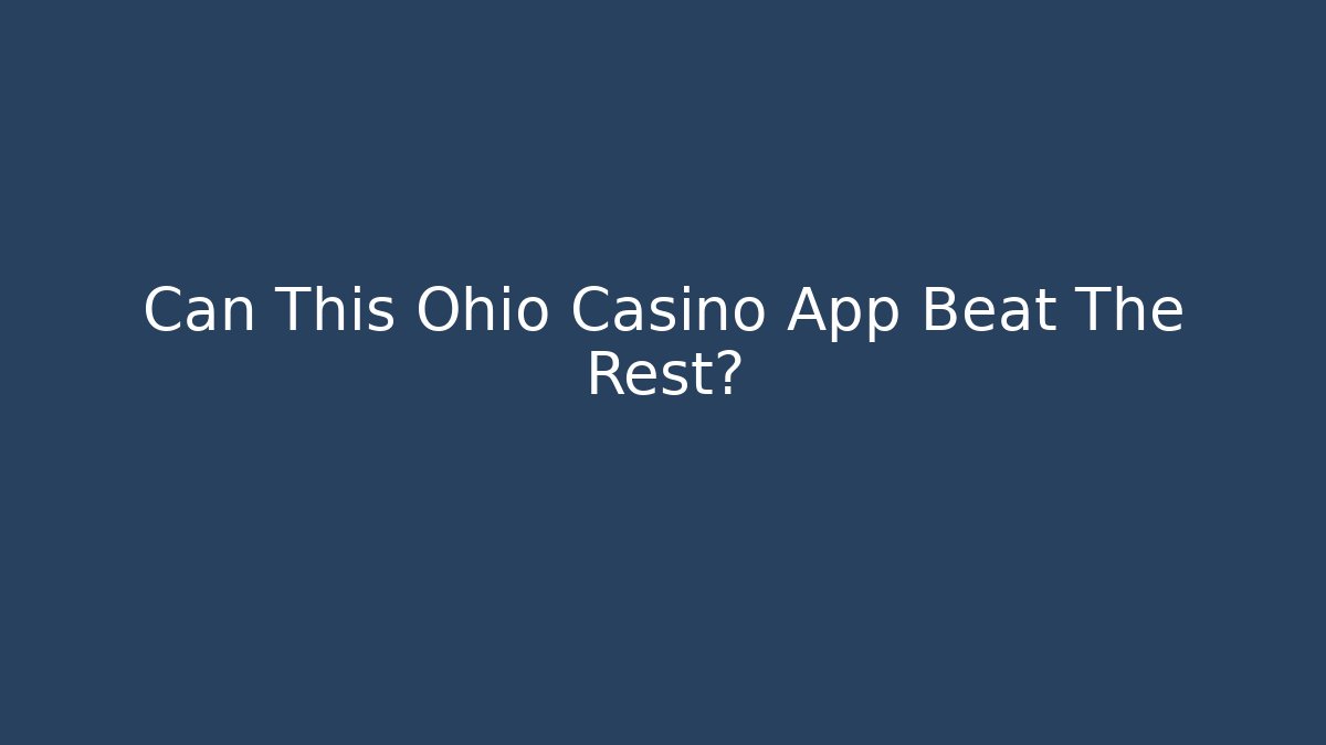 Can This Ohio Casino App Beat The Rest?