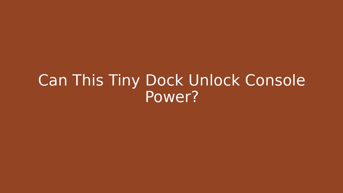 Can This Tiny Dock Unlock Console Power? - Boomer Naturals