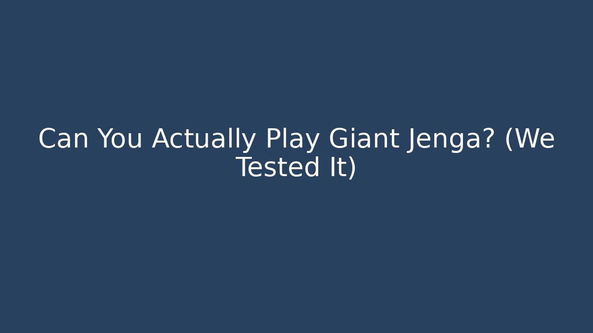 Can You Actually Play Giant Jenga? (We Tested It)