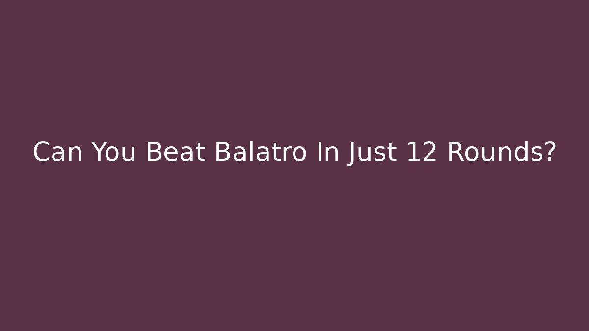 Can You Beat Balatro In Just 12 Rounds?
