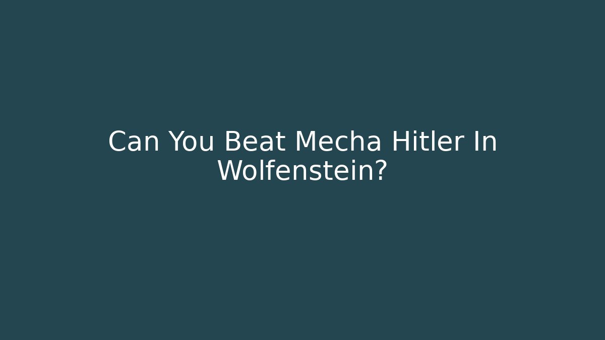 Can You Beat Mecha Hitler In Wolfenstein?