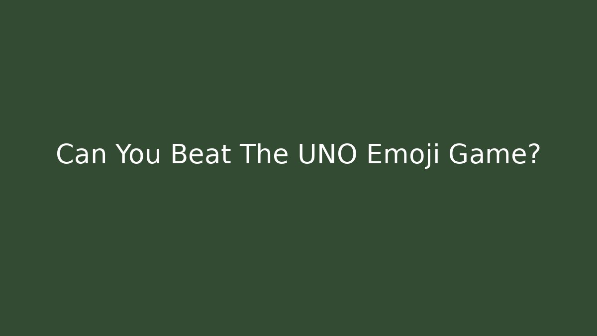 Can You Beat The UNO Emoji Game?
