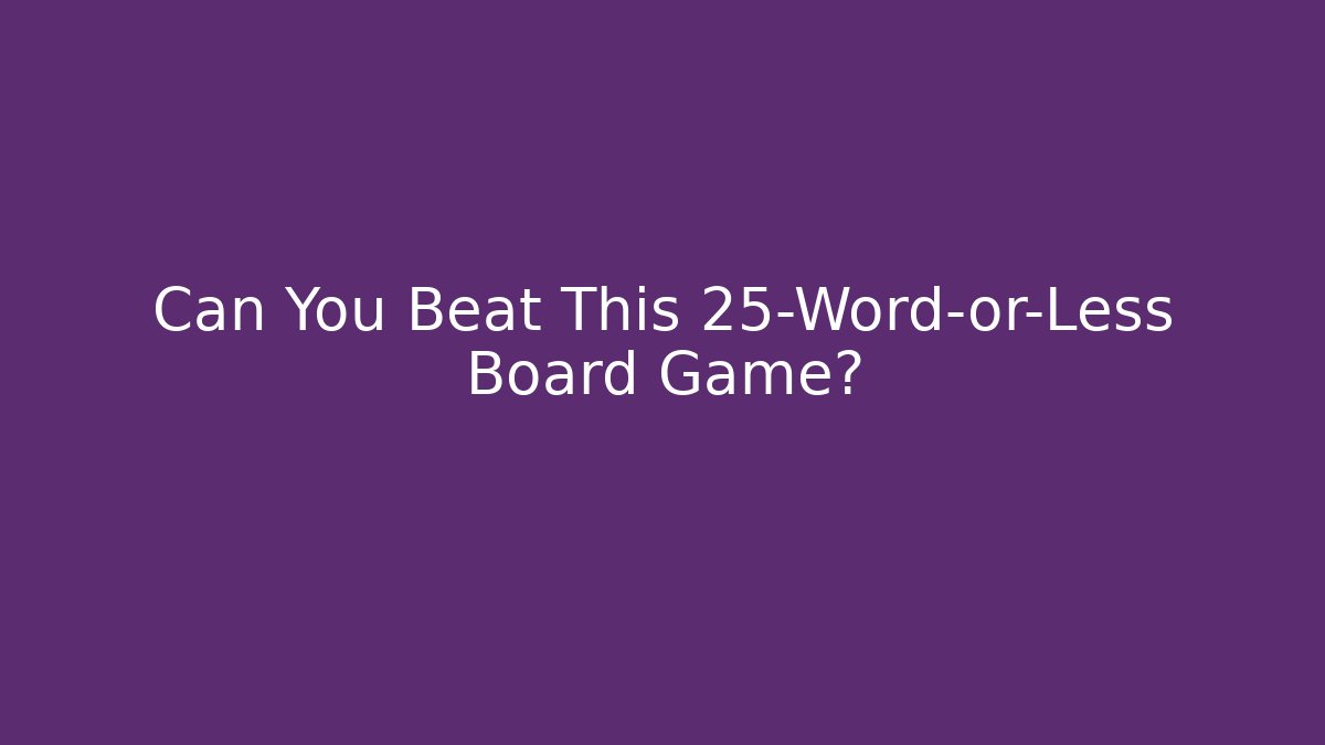 Can You Beat This 25-Word-or-Less Board Game?