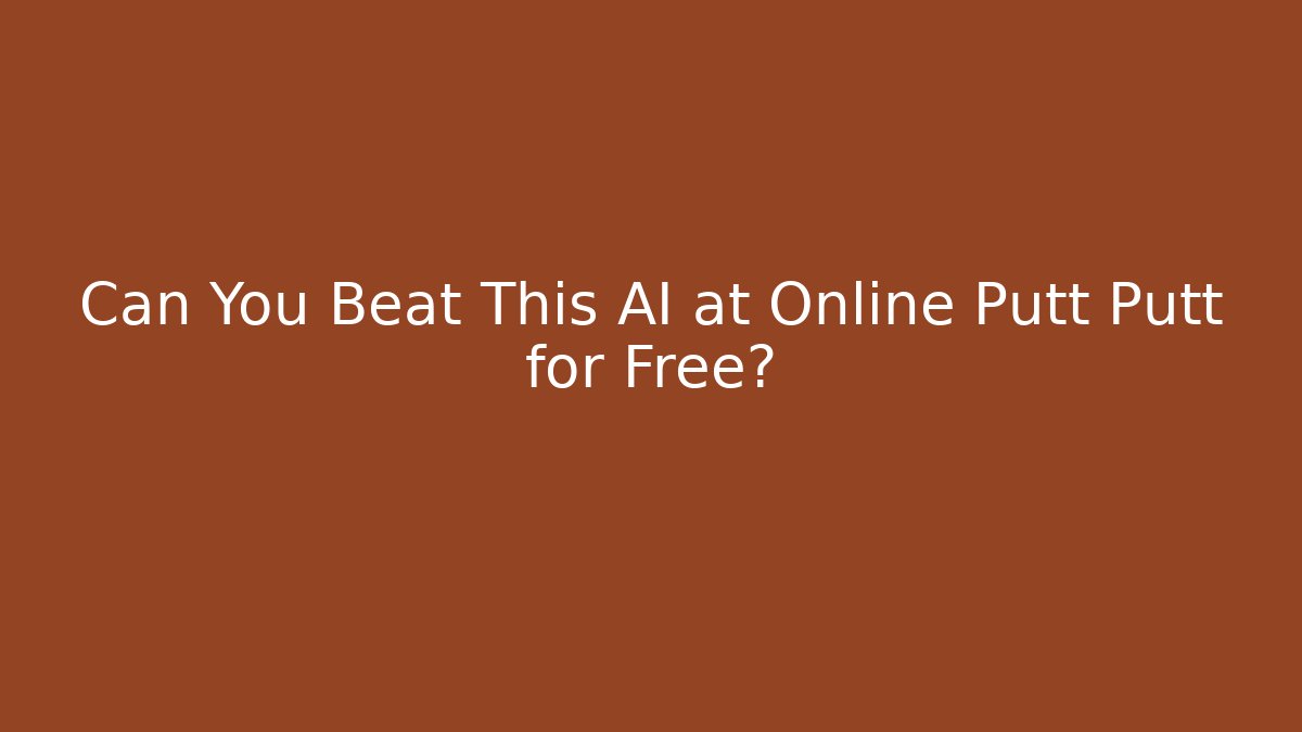 Can You Beat This AI at Online Putt Putt for Free? - Boomer Naturals