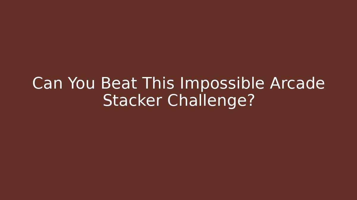 Can You Beat This Impossible Arcade Stacker Challenge? - Boomer Naturals