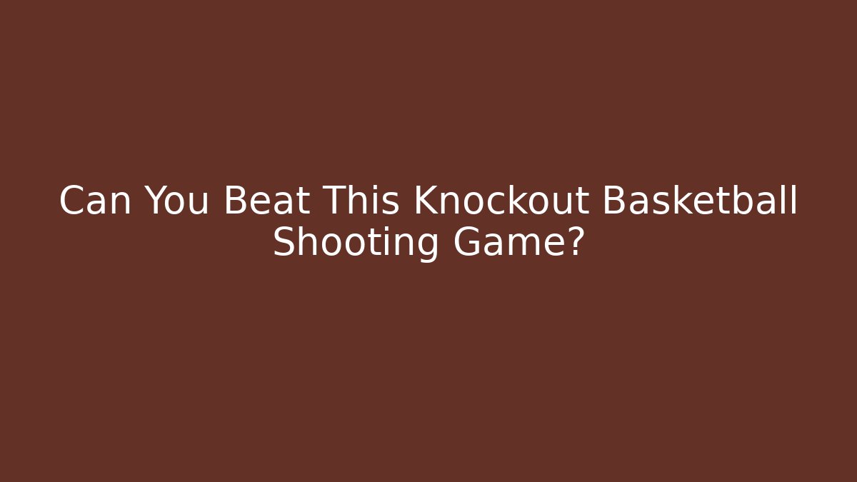 Can You Beat This Knockout Basketball Shooting Game?