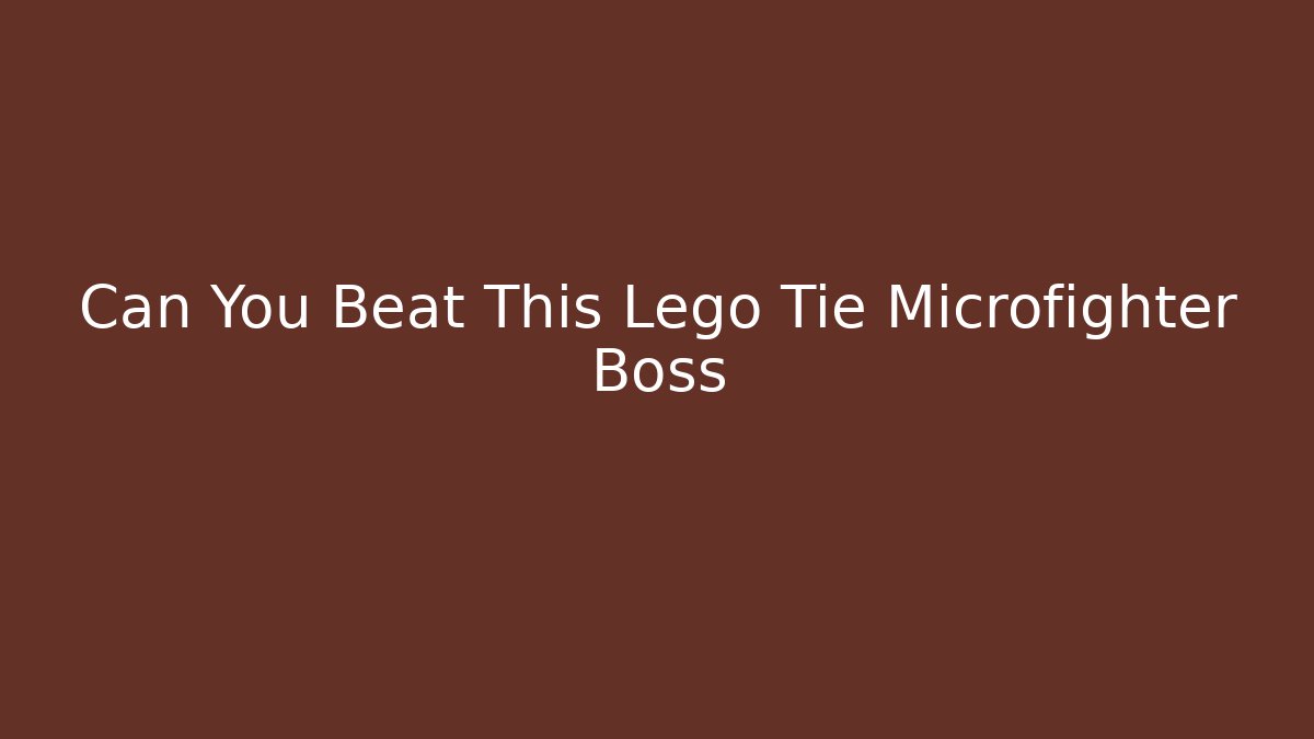 Can You Beat This Lego Tie Microfighter Boss